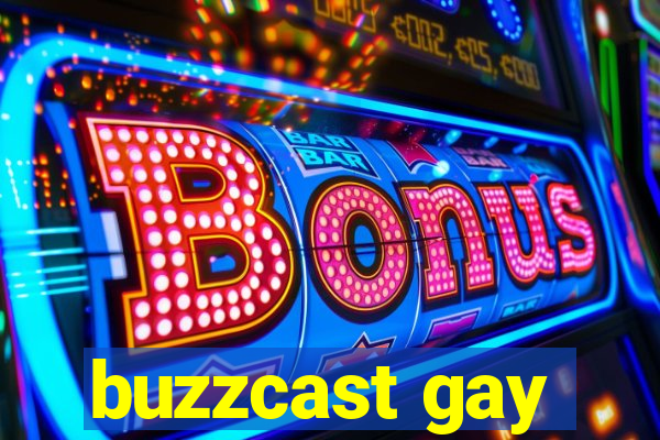 buzzcast gay